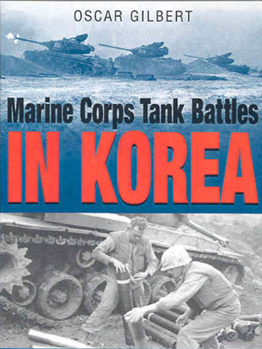 Title details for Marine Corps Tank Battles in Korea by Oscar Gilbert - Available